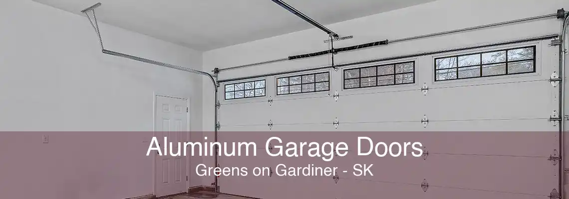 Aluminum Garage Doors Greens on Gardiner - SK