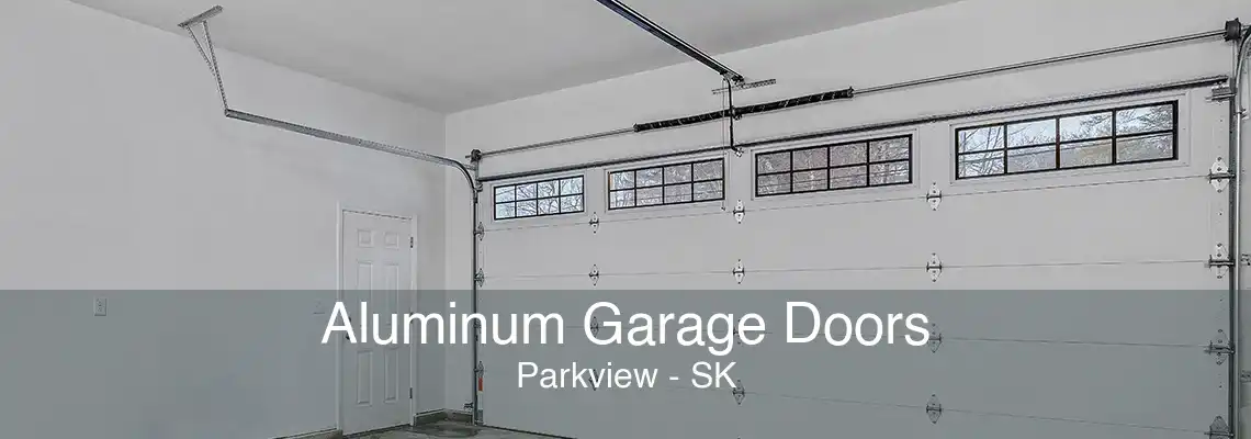 Aluminum Garage Doors Parkview - SK