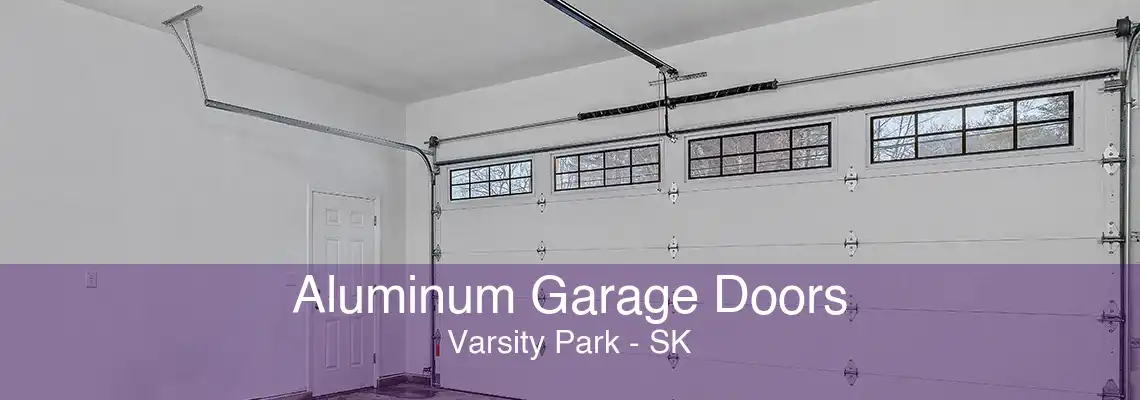 Aluminum Garage Doors Varsity Park - SK