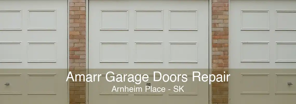 Amarr Garage Doors Repair Arnheim Place - SK