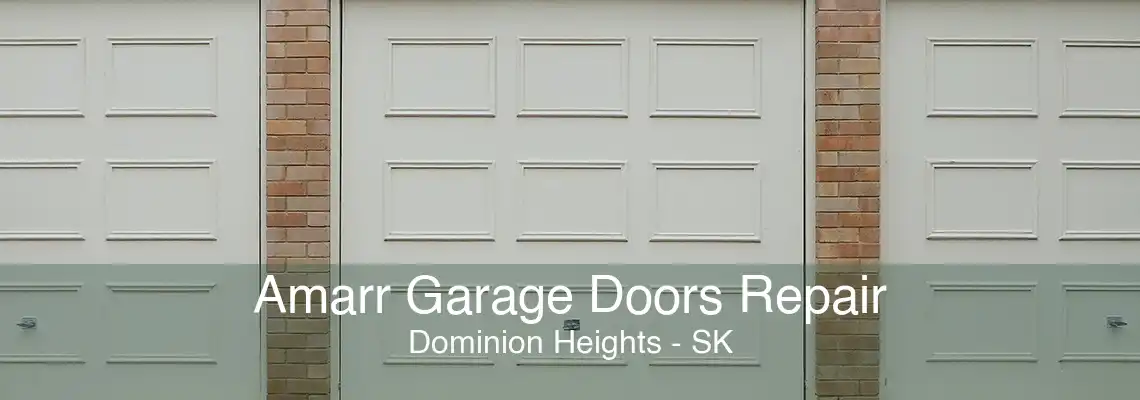 Amarr Garage Doors Repair Dominion Heights - SK