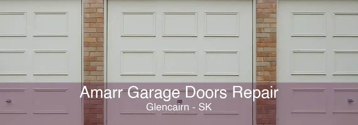 Amarr Garage Doors Repair Glencairn - SK