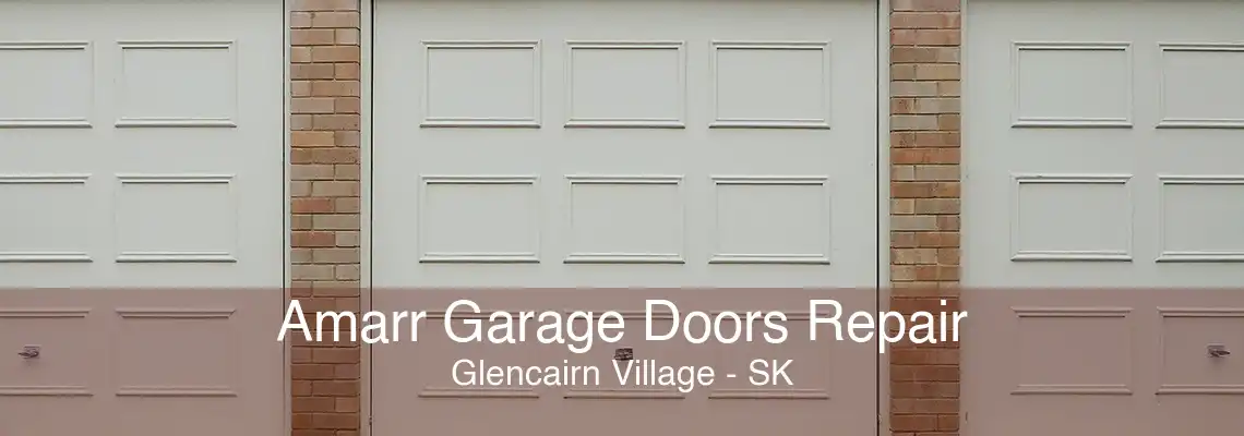 Amarr Garage Doors Repair Glencairn Village - SK
