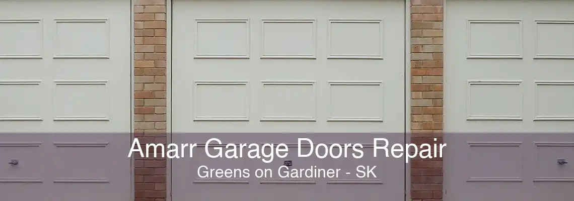 Amarr Garage Doors Repair Greens on Gardiner - SK
