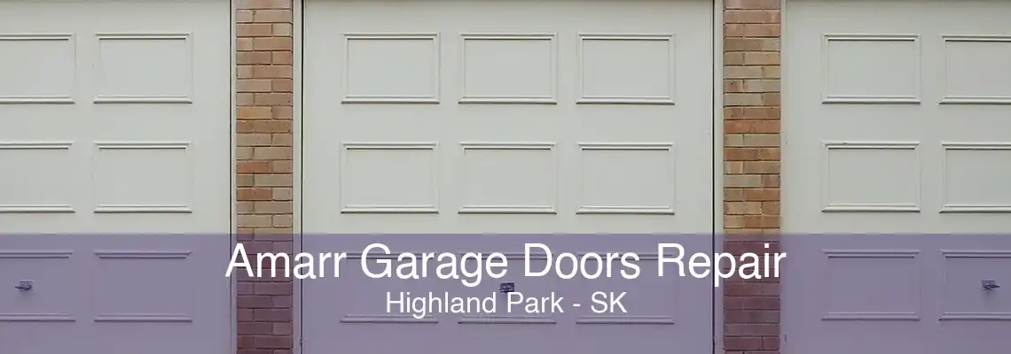 Amarr Garage Doors Repair Highland Park - SK