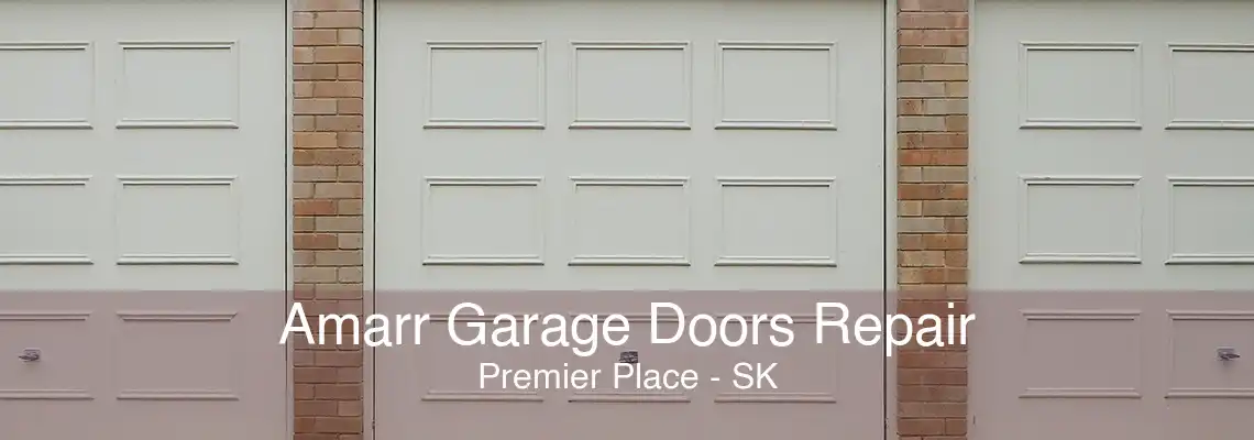 Amarr Garage Doors Repair Premier Place - SK