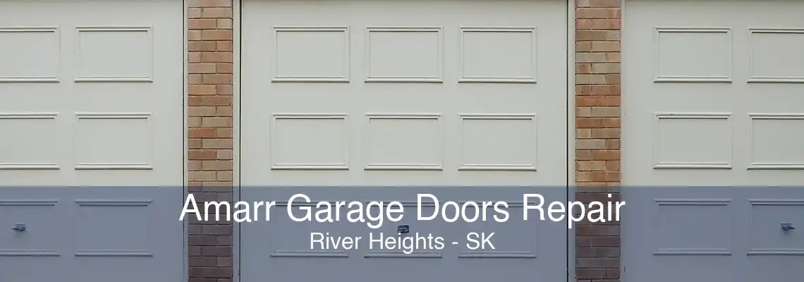 Amarr Garage Doors Repair River Heights - SK