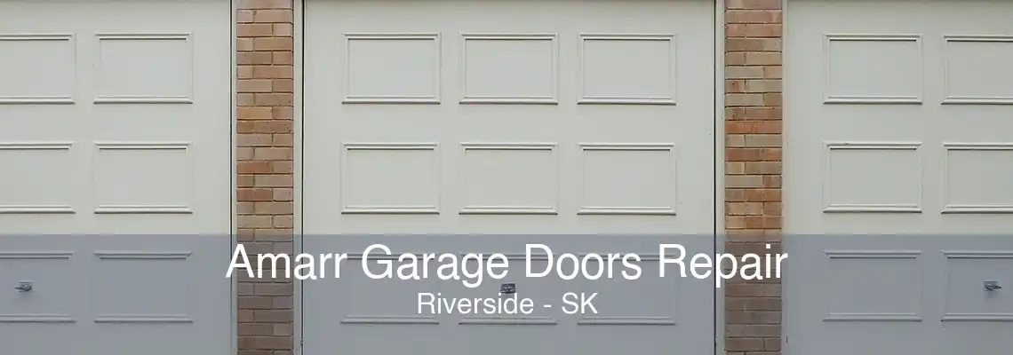 Amarr Garage Doors Repair Riverside - SK