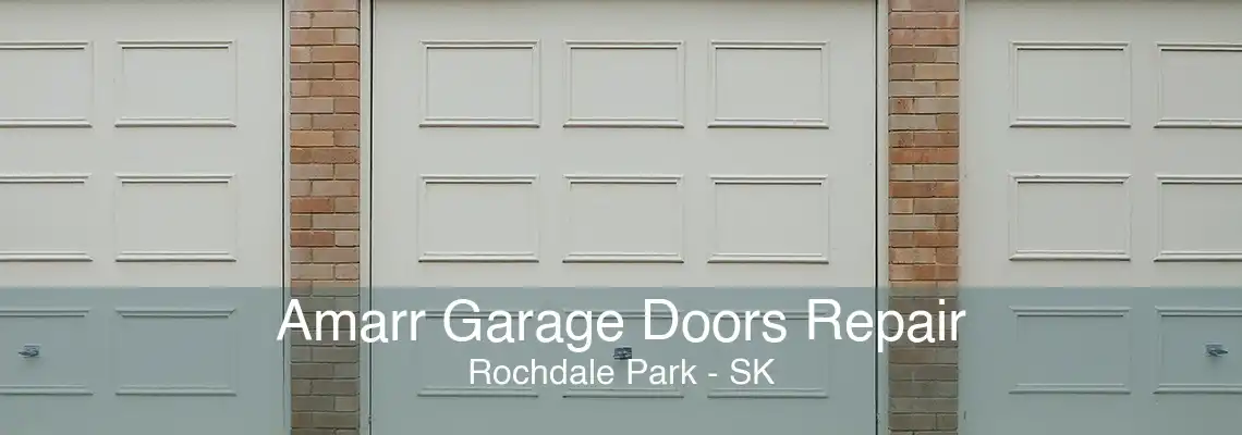 Amarr Garage Doors Repair Rochdale Park - SK