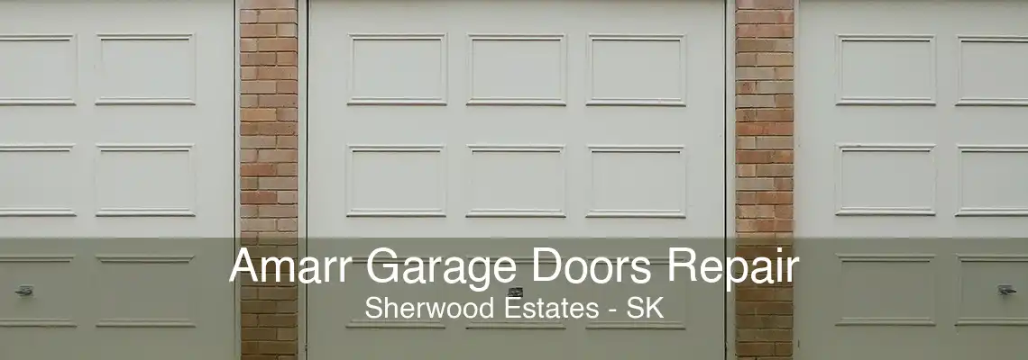 Amarr Garage Doors Repair Sherwood Estates - SK