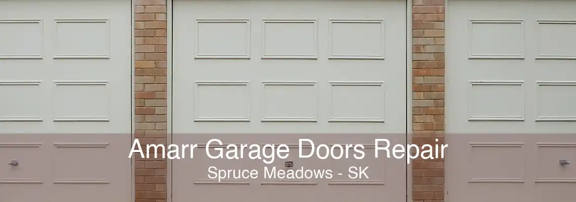 Amarr Garage Doors Repair Spruce Meadows - SK
