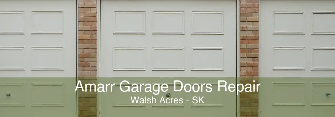 Amarr Garage Doors Repair Walsh Acres - SK