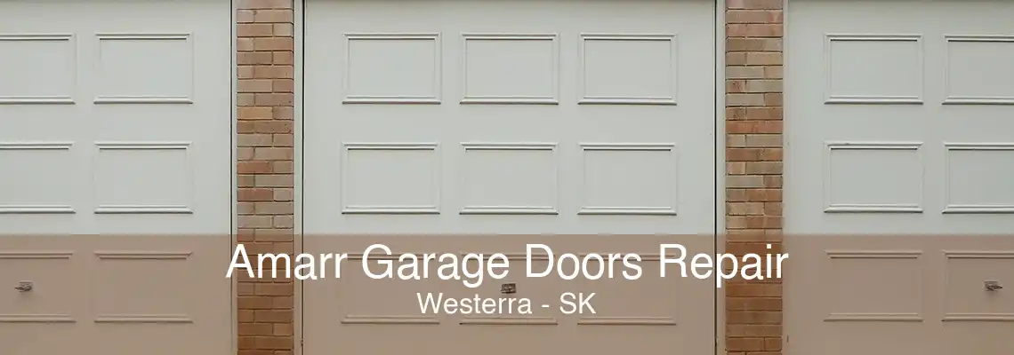 Amarr Garage Doors Repair Westerra - SK