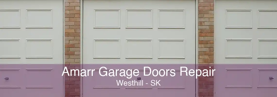 Amarr Garage Doors Repair Westhill - SK