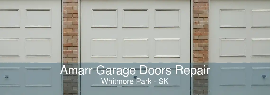 Amarr Garage Doors Repair Whitmore Park - SK