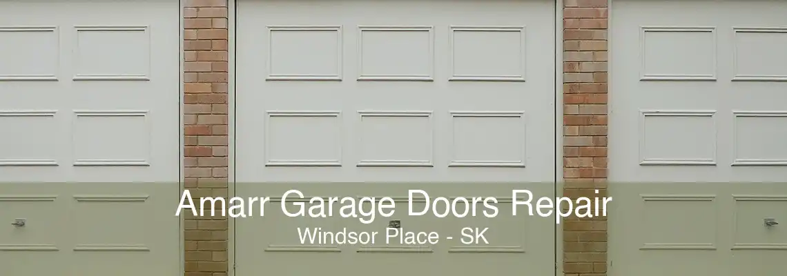 Amarr Garage Doors Repair Windsor Place - SK