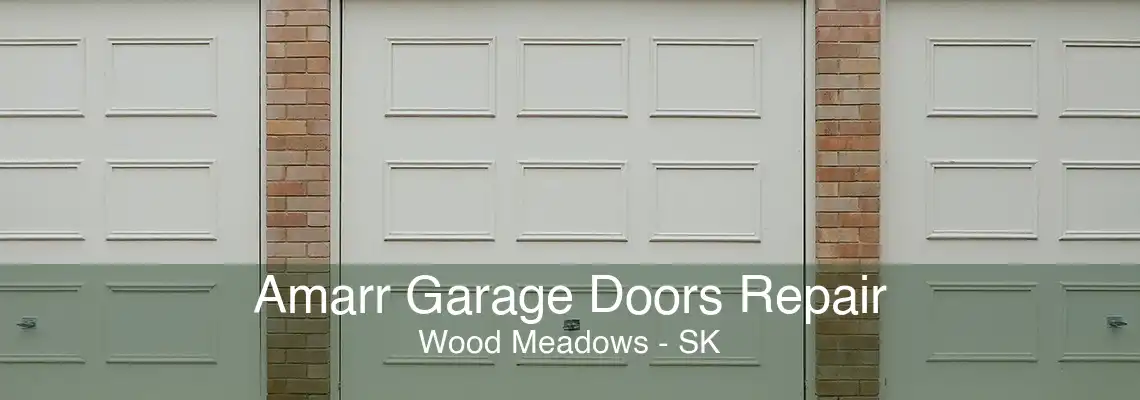 Amarr Garage Doors Repair Wood Meadows - SK
