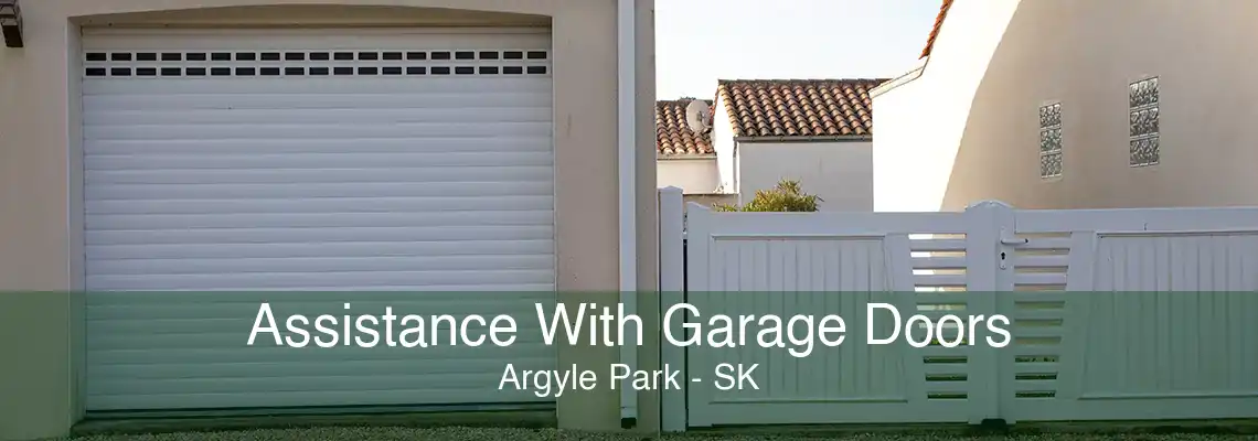 Assistance With Garage Doors Argyle Park - SK