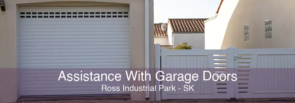 Assistance With Garage Doors Ross Industrial Park - SK