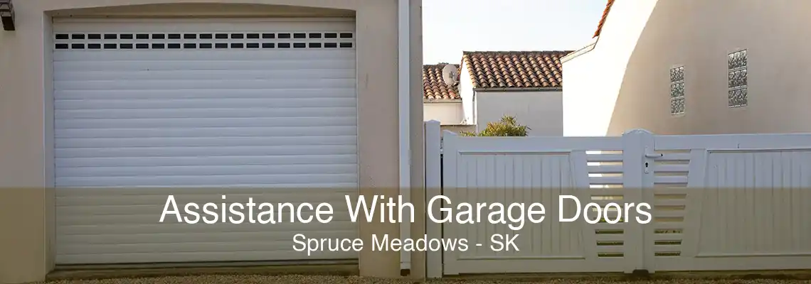 Assistance With Garage Doors Spruce Meadows - SK