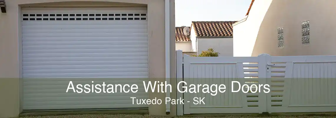 Assistance With Garage Doors Tuxedo Park - SK