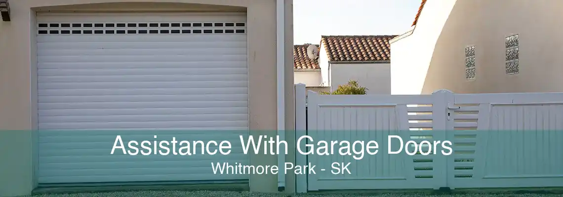 Assistance With Garage Doors Whitmore Park - SK