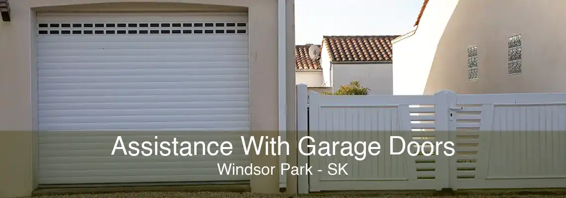 Assistance With Garage Doors Windsor Park - SK