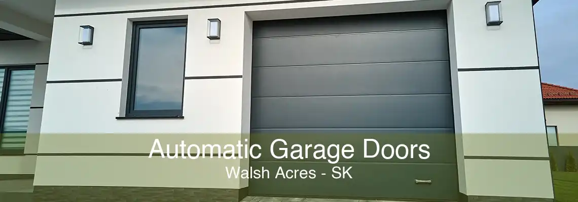 Automatic Garage Doors Walsh Acres - SK
