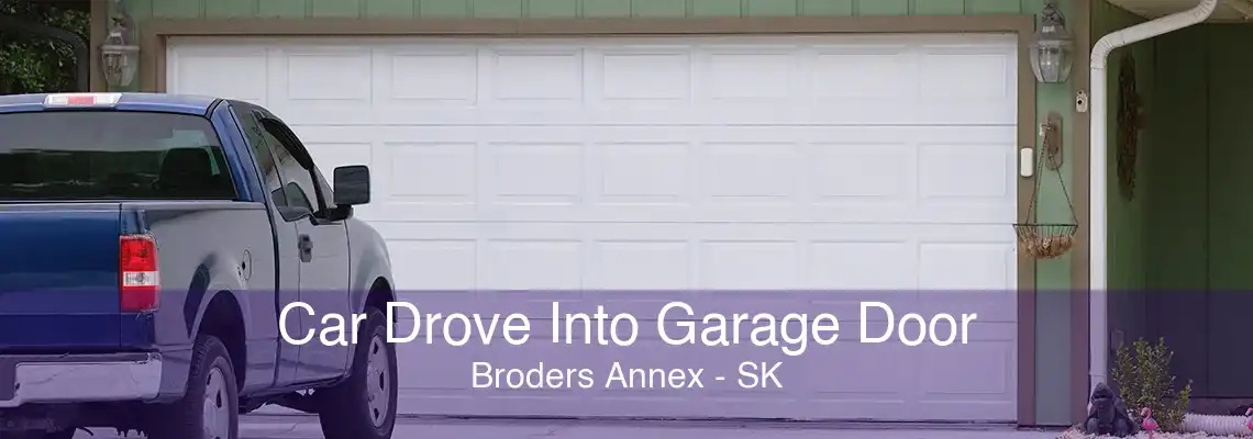 Car Drove Into Garage Door Broders Annex - SK