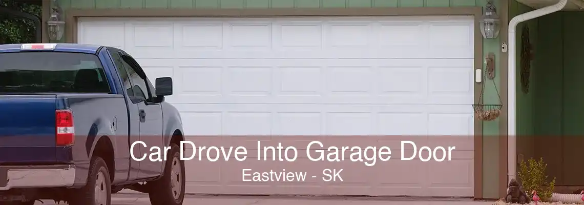 Car Drove Into Garage Door Eastview - SK