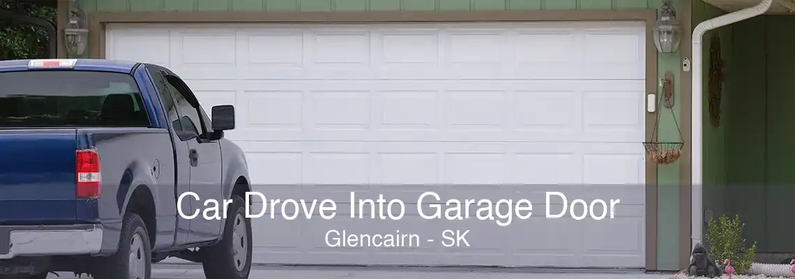 Car Drove Into Garage Door Glencairn - SK