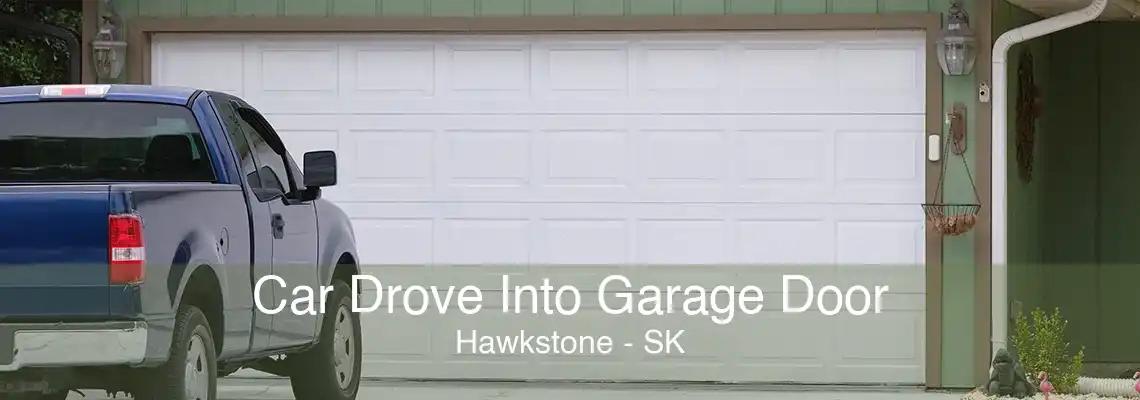 Car Drove Into Garage Door Hawkstone - SK
