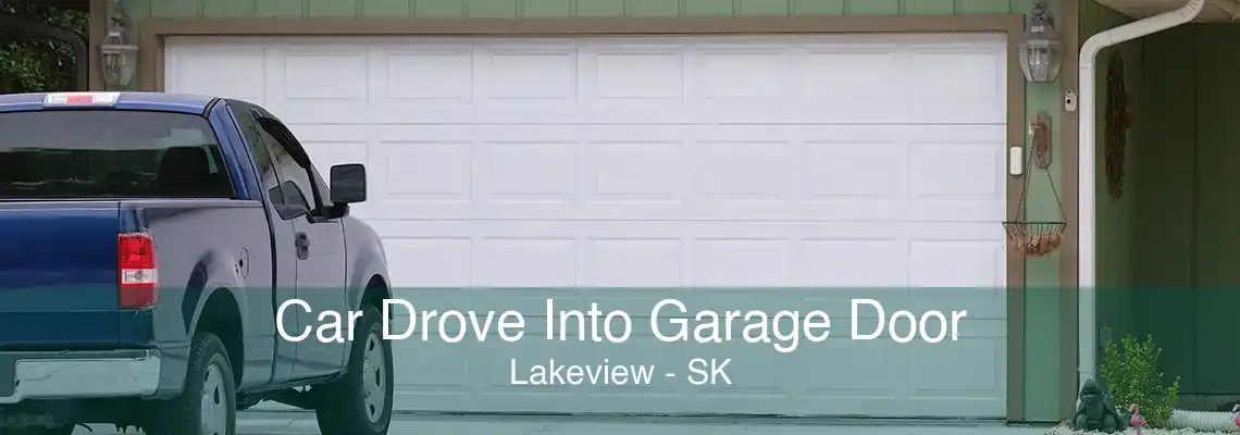 Car Drove Into Garage Door Lakeview - SK