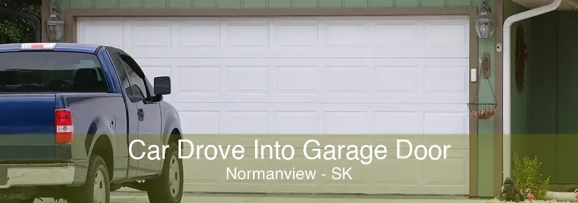 Car Drove Into Garage Door Normanview - SK