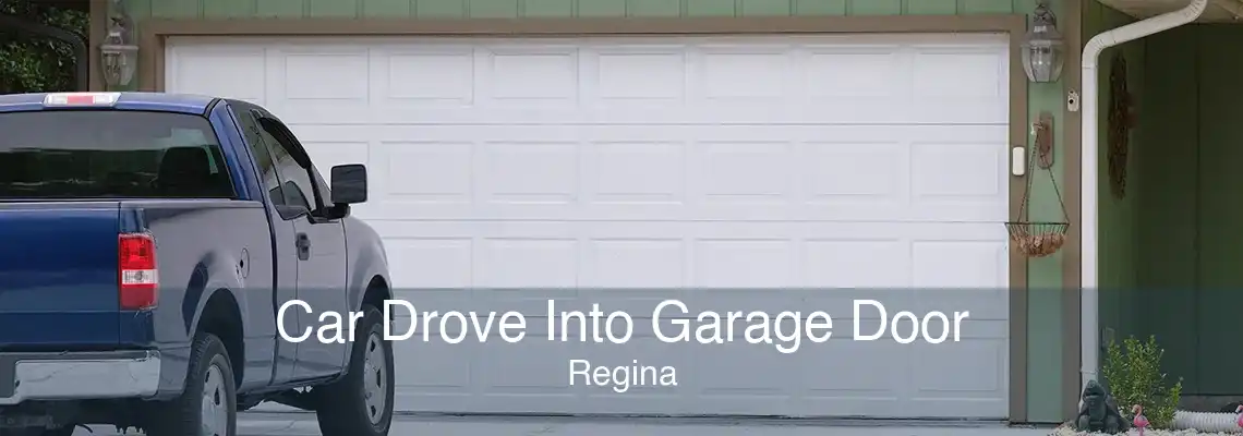 Car Drove Into Garage Door Regina