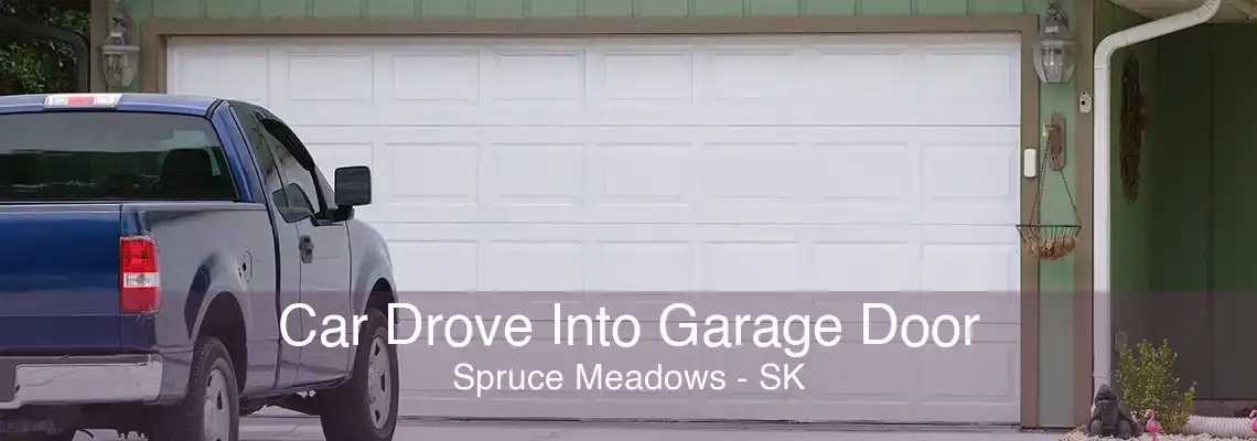 Car Drove Into Garage Door Spruce Meadows - SK