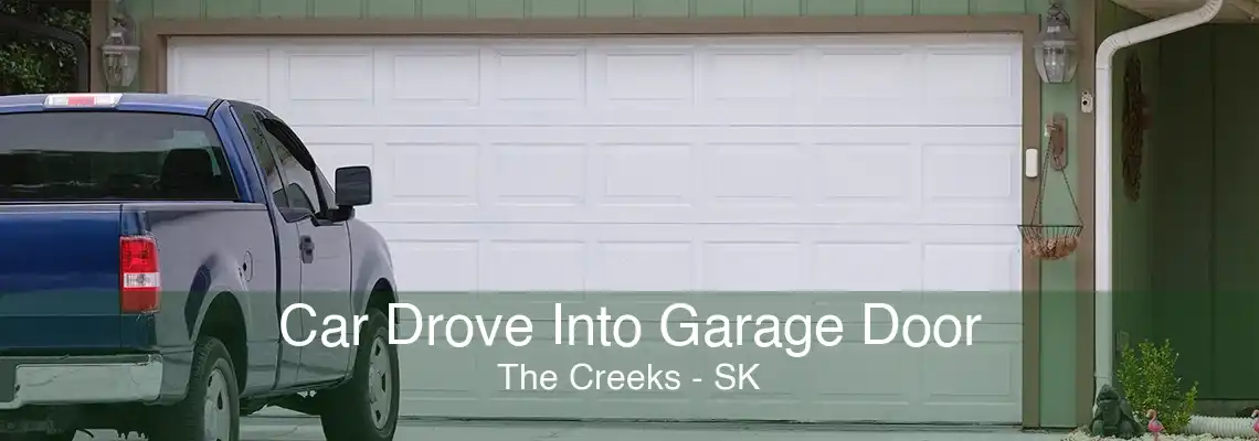 Car Drove Into Garage Door The Creeks - SK