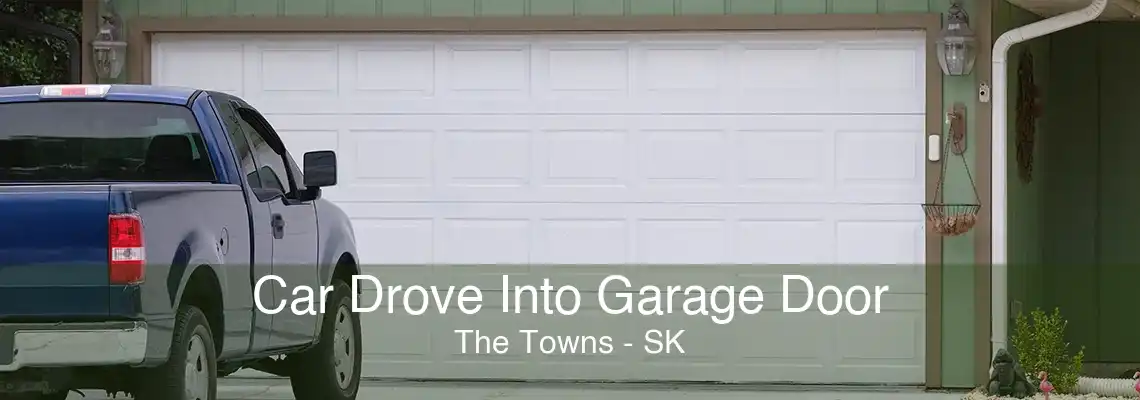 Car Drove Into Garage Door The Towns - SK