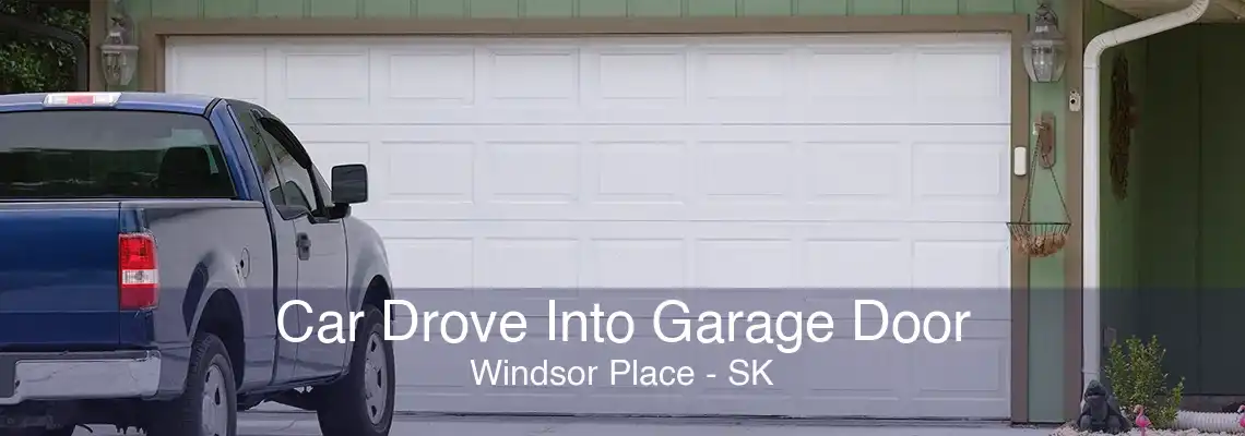 Car Drove Into Garage Door Windsor Place - SK