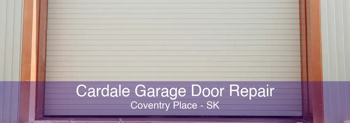 Cardale Garage Door Repair Coventry Place - SK