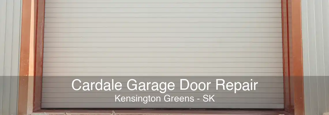 Cardale Garage Door Repair Kensington Greens - SK