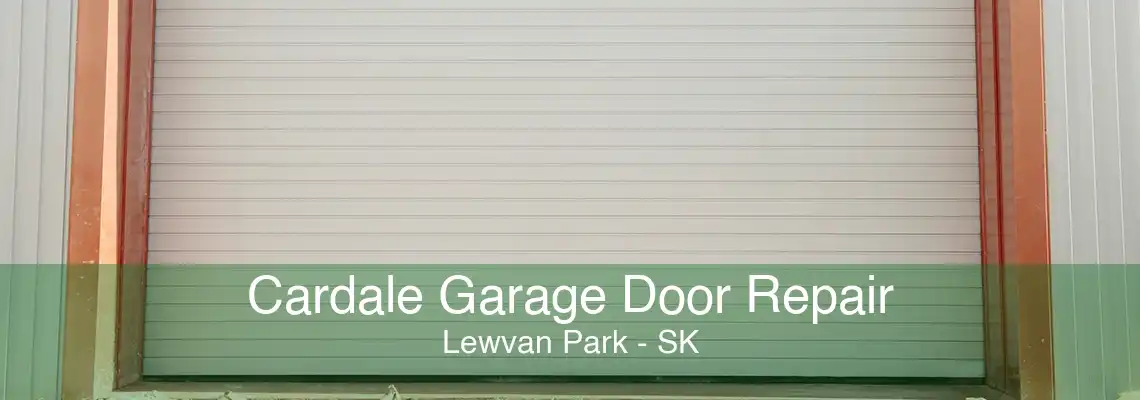 Cardale Garage Door Repair Lewvan Park - SK