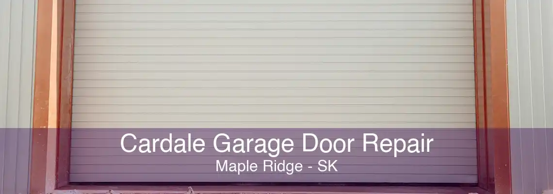 Cardale Garage Door Repair Maple Ridge - SK