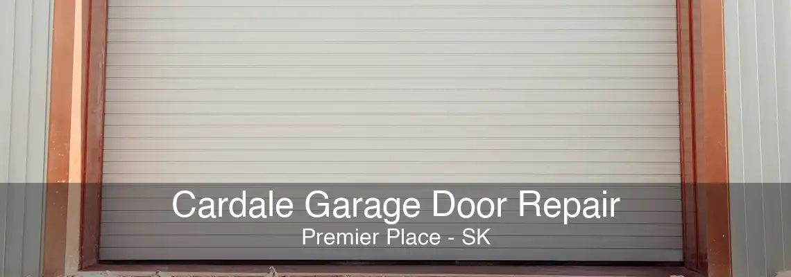 Cardale Garage Door Repair Premier Place - SK