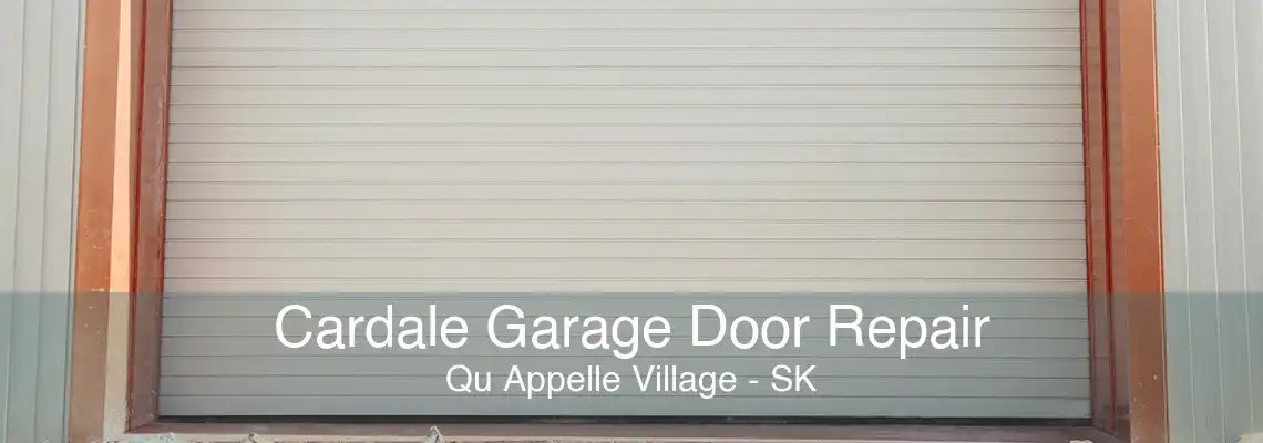Cardale Garage Door Repair Qu Appelle Village - SK