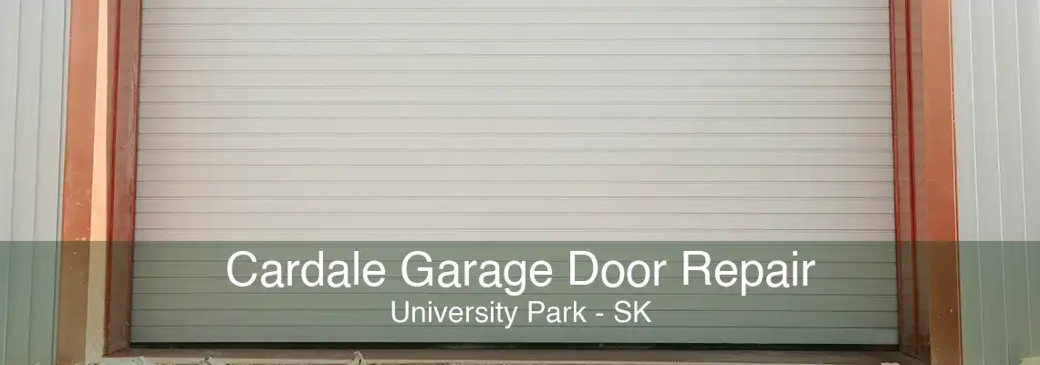 Cardale Garage Door Repair University Park - SK