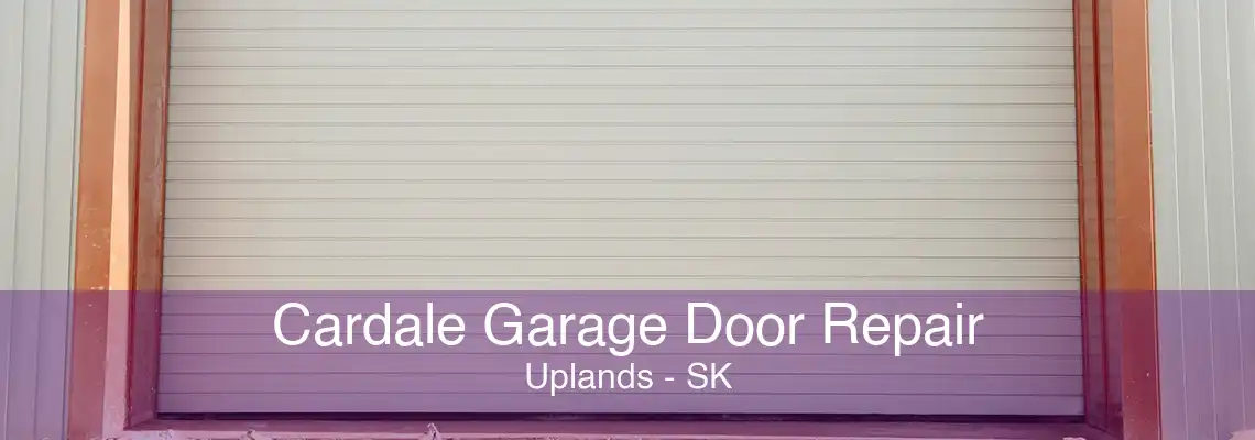 Cardale Garage Door Repair Uplands - SK