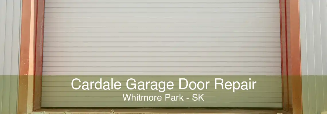 Cardale Garage Door Repair Whitmore Park - SK
