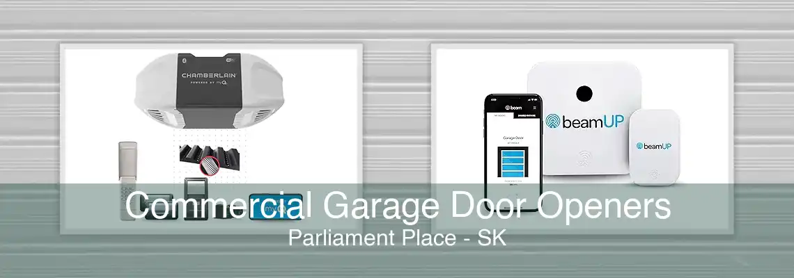 Commercial Garage Door Openers Parliament Place - SK