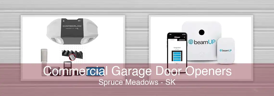 Commercial Garage Door Openers Spruce Meadows - SK